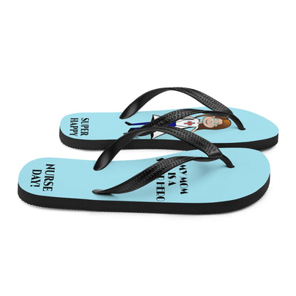 My mom is a super hero nurse! Flip-Flops