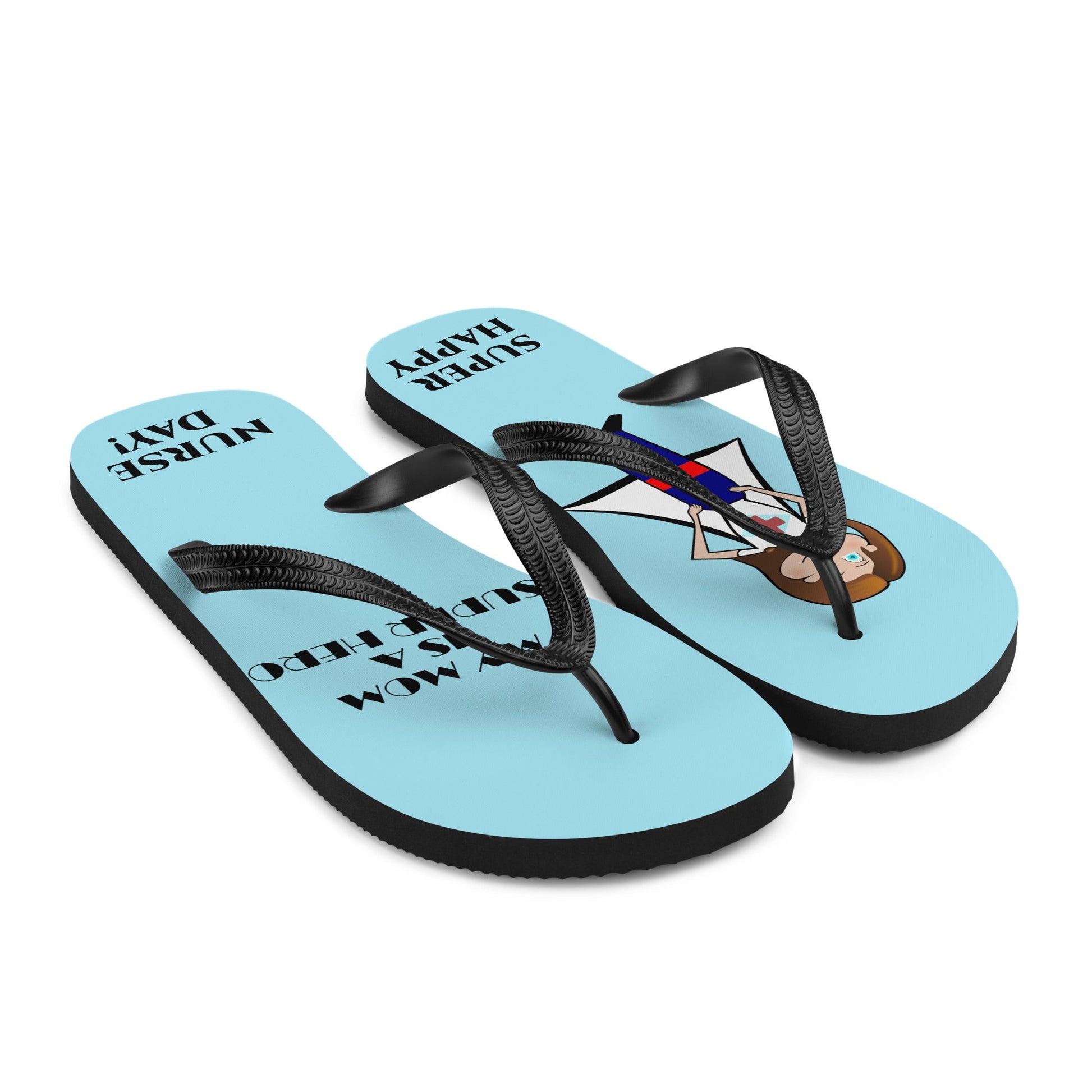 My mom is a super hero nurse! Flip-Flops